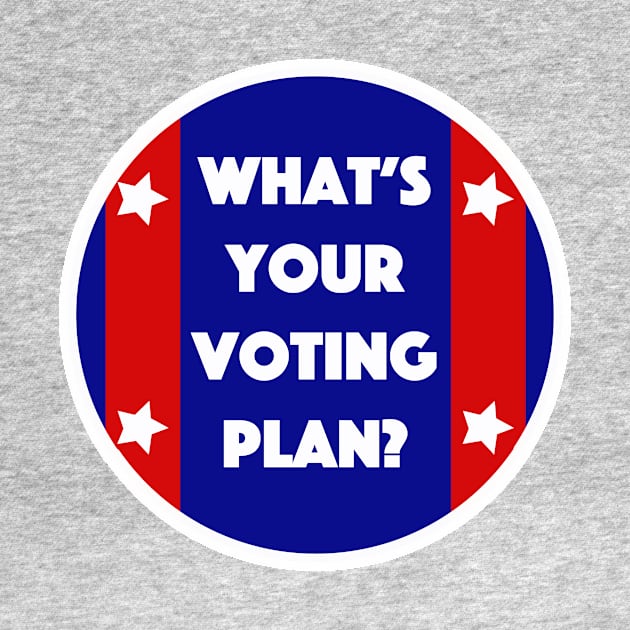 What's Your Voting Plan? by Tess Salazar Espinoza